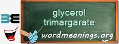 WordMeaning blackboard for glycerol trimargarate